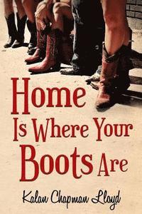 bokomslag Home Is Where Your Boots Are: A Southern Chick-Lit Mystery