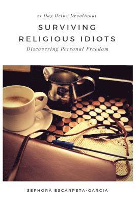 Surviving Religious Idiots: Discovering Personal Freedom 1