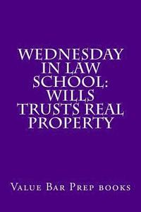 bokomslag Wednesday In Law School: Wills Trusts Real Property: Exam preparation book for exam takers.