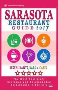 bokomslag Sarasota Restaurant Guide 2017: Best Rated Restaurants in Sarasota, Florida - 500 Restaurants, Bars and Cafés Recommended for Visitors, 2017