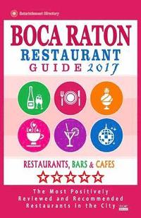 bokomslag Boca Raton Restaurant Guide 2017: Best Rated Restaurants in Boca Raton, Florida - 400 Restaurants, Bars and Cafes Recommended for Visitors, 2017