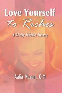 bokomslag Love Yourself to Riches: A 21-day Self-Love Training