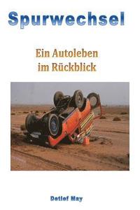 bokomslag Spurwechsel: Ein Autoleben im Rueckspiegel