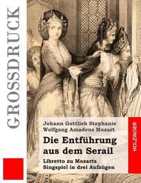 bokomslag Die Entführung aus dem Serail: Libretto zu Mozarts Singspiel in drei Aufzügen