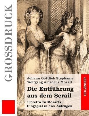 Die Entführung aus dem Serail: Libretto zu Mozarts Singspiel in drei Aufzügen 1