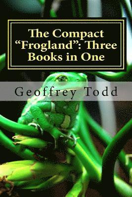 Geoffrey a. Todd - The Compact "Frogland": Three Books in One, Häftad