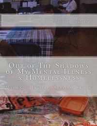 bokomslag Out of The Shadows of My Mental Illness & Homelessness: With God Inspired Survival Skills