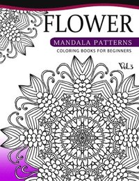 bokomslag Flower Mandala Patterns Volume 3: Coloring Bools for Beginners