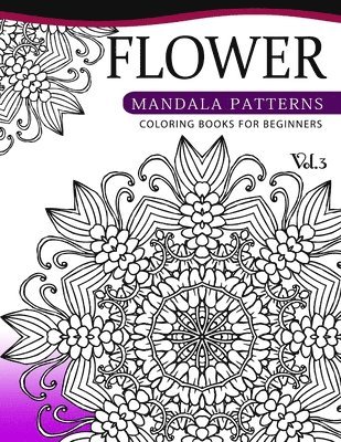 bokomslag Flower Mandala Patterns Volume 3: Coloring Bools for Beginners