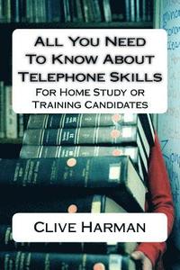 bokomslag All You Need To Know About Telephone Skills: For Home Study or Training Candidates