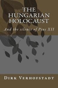 bokomslag The Hungarian Holocaust and the silence of Pius XII.