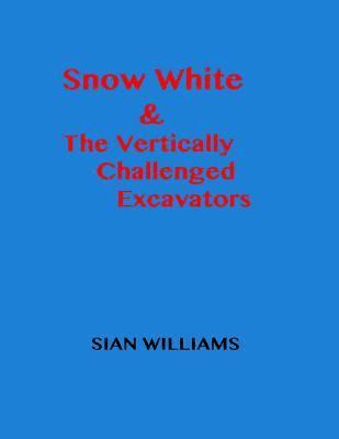 bokomslag Snow White & The Vertically Challenged Excavators