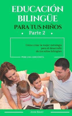 Educación bilingüe para tus niños: Cómo crear la mejor estrategia para el desarrollo de tus niños bilingües