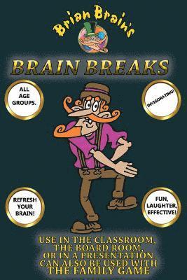 Brain Breaks From Brian Brain: Refreshing Mind Breaks For All Ages 1