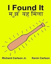 bokomslag I Found It: Children's Picture Book English-Hindi (Bilingual Edition)