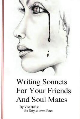 Writing Sonnets: For Your Friends and Soul Mates 1