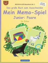 bokomslag BROCKHAUSEN Bastelbuch Bd. 3 - Das große Buch zum Ausschneiden - Mein Memo-Spiel Junior: Paare: Im Zirkus