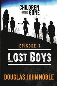 bokomslag Lost Boys - Children of the Gone: Post Apocalyptic Young Adult Series - Episode 7 of 12