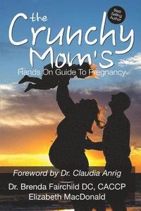 bokomslag The Crunchy Mom's Hands on Guide to Pregnancy