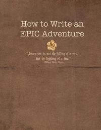 bokomslag How to Write An EPIC Adventure