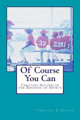 bokomslag Of Course You Can: Creating Success in the Business of Sports