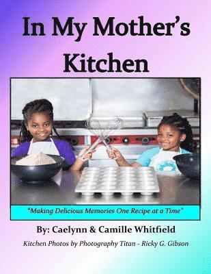 In My Mother's Kitchen: Making Delicious Memories One Recipe at a Time 1