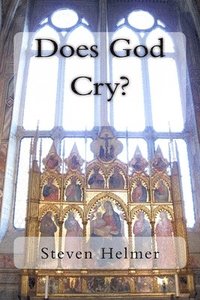 bokomslag Does God Cry?: Poems of Love and Faith