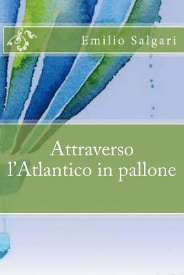 Emilio Salgari - Attraverso l'Atlantico in Pallone, Häftad