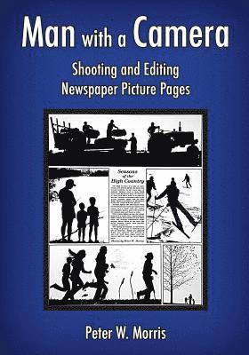 Man with a Camera: Shooting and Editing Newspaper Picture Pages 1