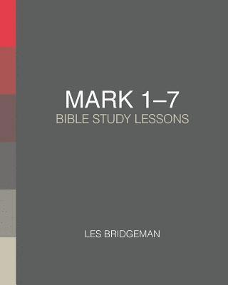 Mark 1-7: Bible Study Lessons 1