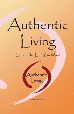 bokomslag Authentic Living: Creating the Life You Want