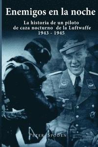 bokomslag Enemigos en la noche: La historia de un piloto de caza nocturno de la Luftwaffe 1943-1945