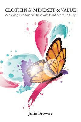 Clothing, Mindset & Value: Achieving freedom to dress with confidence and joy
