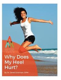 bokomslag Heel Pain: Why Does My Heel Hurt?: An Anderson Podiatry Center Book