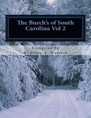 The Burch's of South Carolina Vol 2: of Lincolnshire, England to the States and Beyond 1