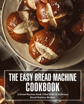 Booksumo Press, BookSumo Press - Easy Bread Machine Cookbook, Häftad