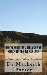 bokomslag Differentiating Wolves and Sheep in the Workplace: A Business Ethics Workbook