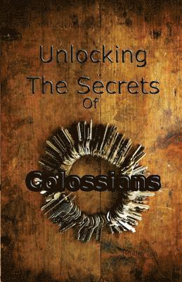 bokomslag Unlocking The Secrets Of Colossians