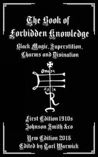 bokomslag The Book of Forbidden Knowledge: Black Magic, Superstition, Charms, and Divination