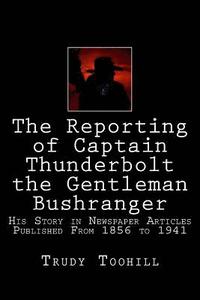 bokomslag The Reporting of Captain Thunderbolt the Gentleman Bushranger