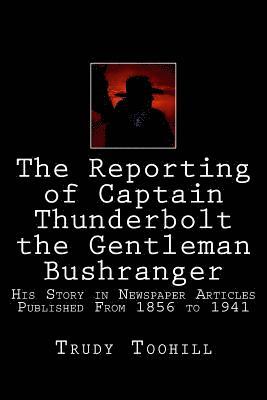 bokomslag The Reporting of Captain Thunderbolt the Gentleman Bushranger