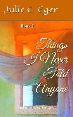 Things I Never Told Anyone 1