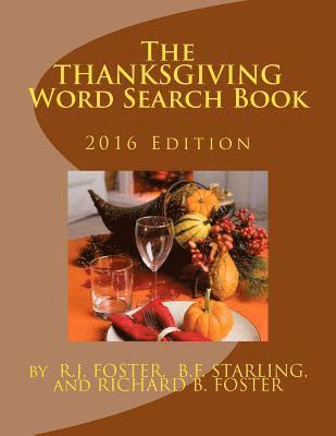 B. F. Starling, Richard B. Foster - The Thanksgiving Word Search Book: 2016 Edition, Häftad