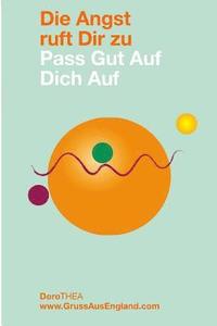 bokomslag Die Angst ruft Dir zu: Pass Gut Auf Dich Auf