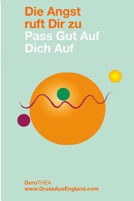 bokomslag Die Angst ruft Dir zu: Pass Gut Auf Dich Auf