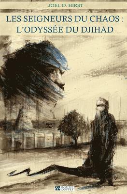 Institut Coppet - Les seigneurs du chaos: l'odyssee du djihad, Häftad