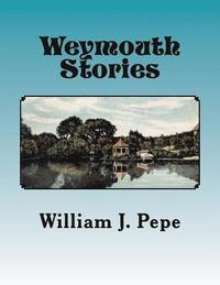 bokomslag Weymouth Stories: A Collection of Articles of Historic Interest and Memoirs of a Weymouth (MA) Resident, 1943-to 2016