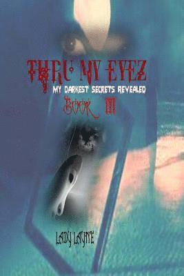 Thru My Eyez': My darkest secrets revealed 1