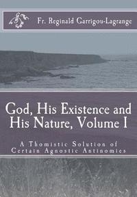 bokomslag God, His Existence and His Nature; A Thomistic Solution, Volume I