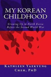 bokomslag My Korean Childhood: Growing Up in North Korea Before the Second World War